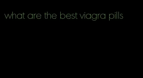 what are the best viagra pills