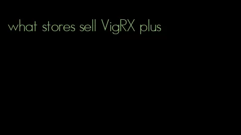 what stores sell VigRX plus