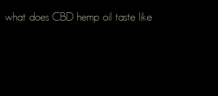 what does CBD hemp oil taste like