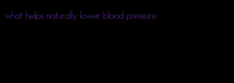 what helps naturally lower blood pressure