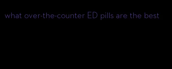 what over-the-counter ED pills are the best