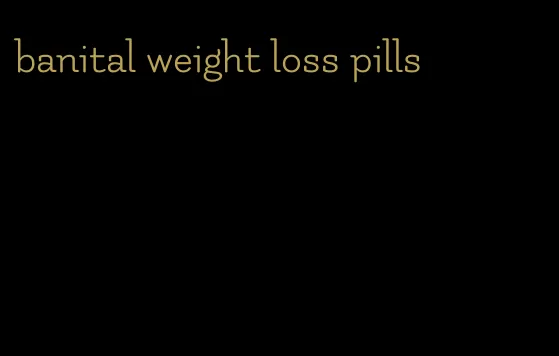 banital weight loss pills