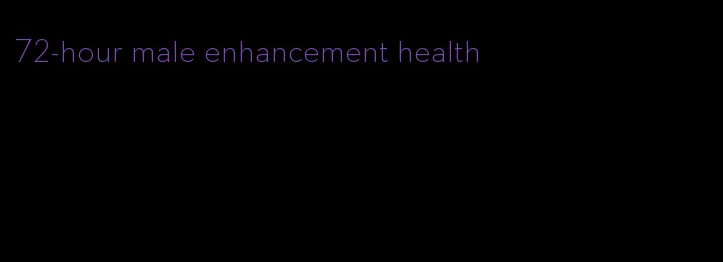72-hour male enhancement health