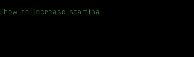 how to increase stamina