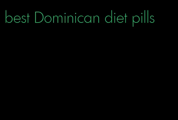 best Dominican diet pills