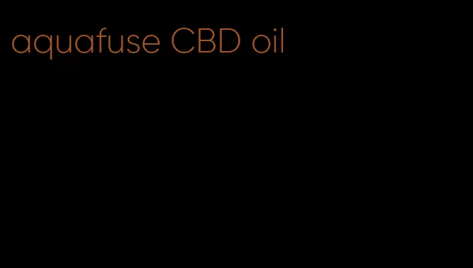 aquafuse CBD oil