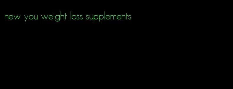 new you weight loss supplements