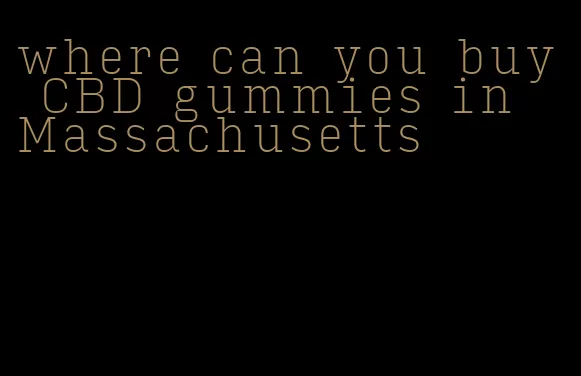 where can you buy CBD gummies in Massachusetts