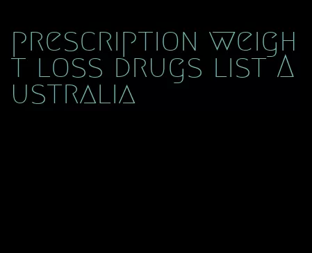 prescription weight loss drugs list Australia