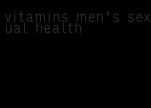 vitamins men's sexual health