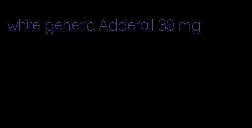 white generic Adderall 30 mg