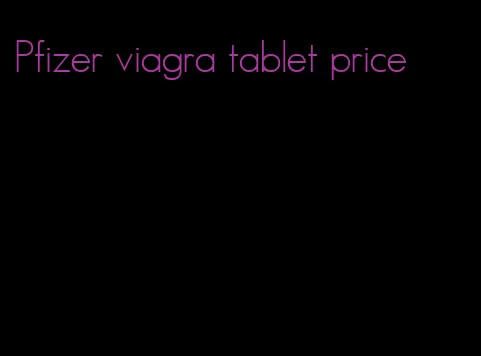 Pfizer viagra tablet price