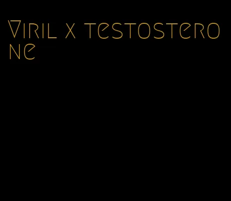 Viril x testosterone