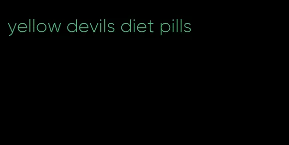 yellow devils diet pills