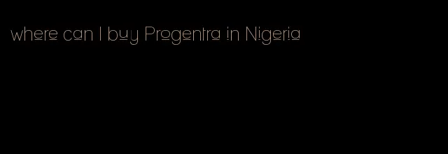 where can I buy Progentra in Nigeria