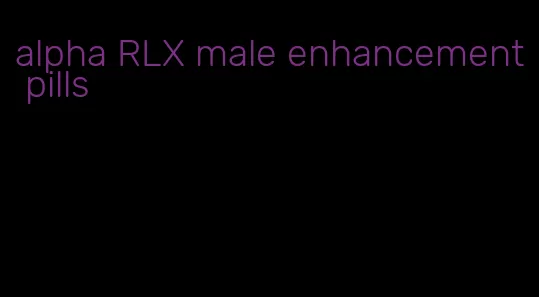 alpha RLX male enhancement pills
