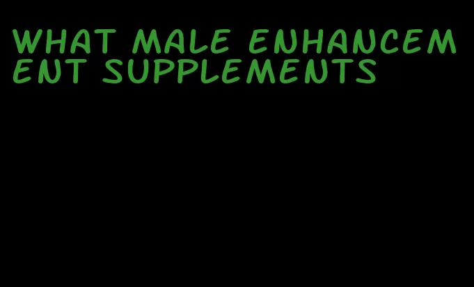 what male enhancement supplements