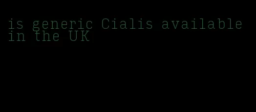 is generic Cialis available in the UK