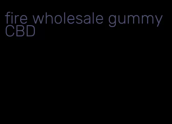 fire wholesale gummy CBD