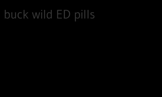buck wild ED pills