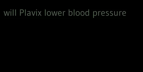 will Plavix lower blood pressure