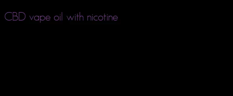 CBD vape oil with nicotine