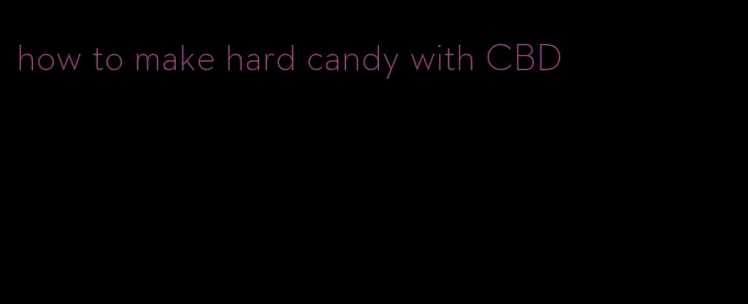 how to make hard candy with CBD