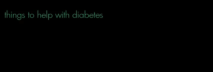 things to help with diabetes