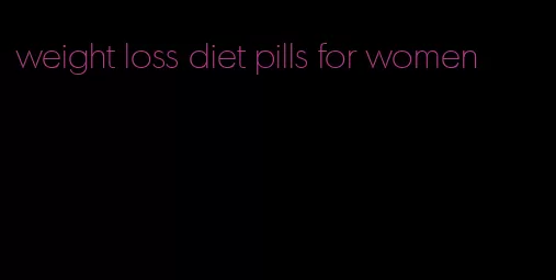 weight loss diet pills for women