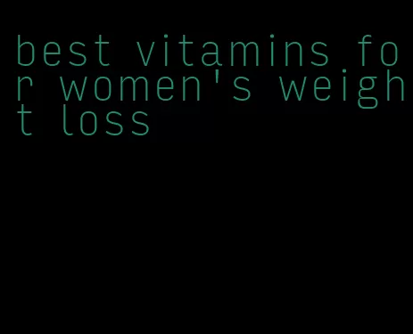 best vitamins for women's weight loss
