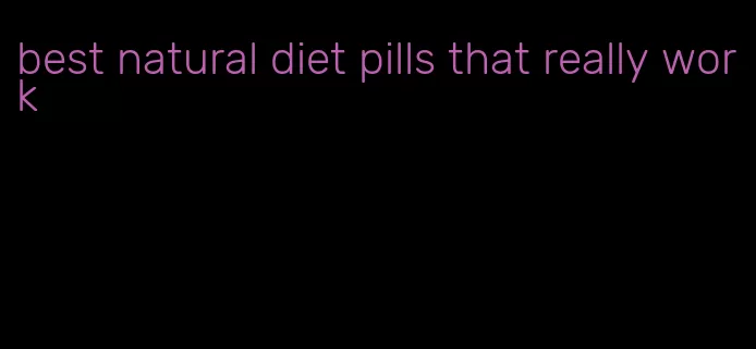 best natural diet pills that really work