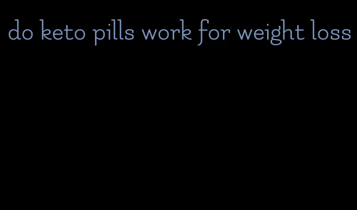 do keto pills work for weight loss