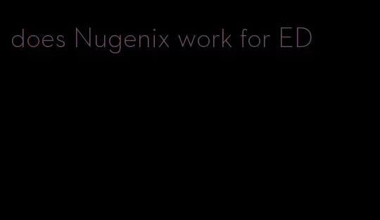 does Nugenix work for ED