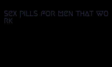sex pills for men that work