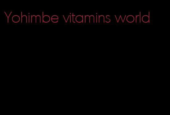 Yohimbe vitamins world