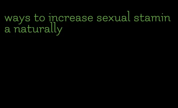 ways to increase sexual stamina naturally