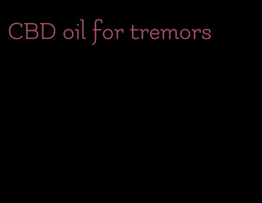 CBD oil for tremors