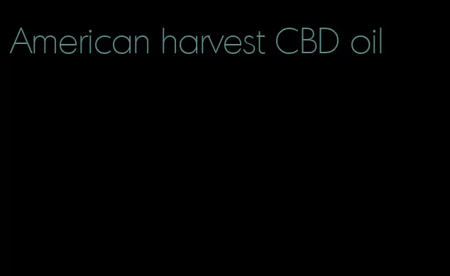 American harvest CBD oil