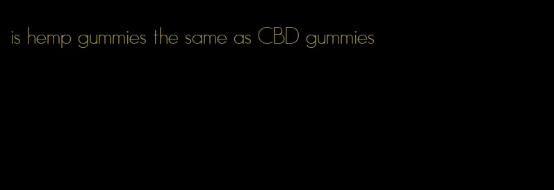 is hemp gummies the same as CBD gummies