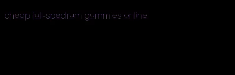 cheap full-spectrum gummies online