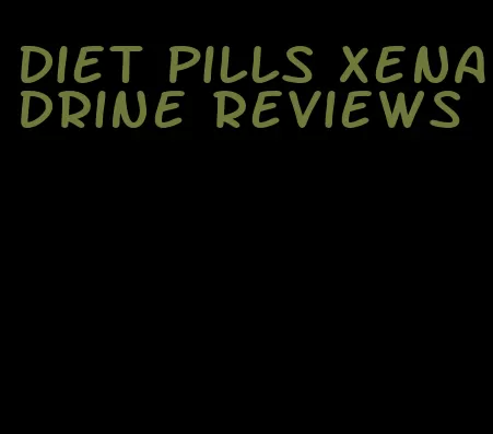 diet pills xenadrine reviews