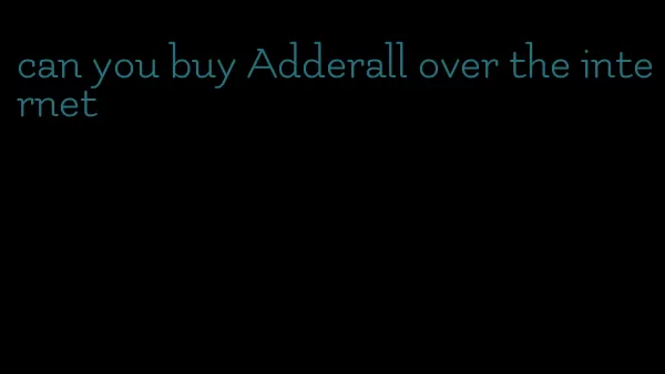 can you buy Adderall over the internet
