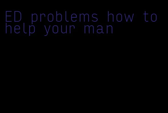ED problems how to help your man
