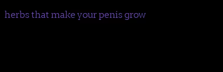 herbs that make your penis grow