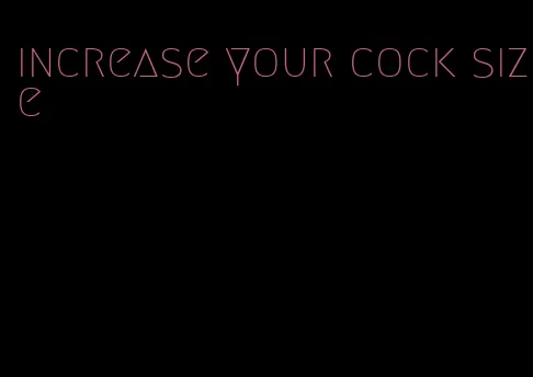 increase your cock size