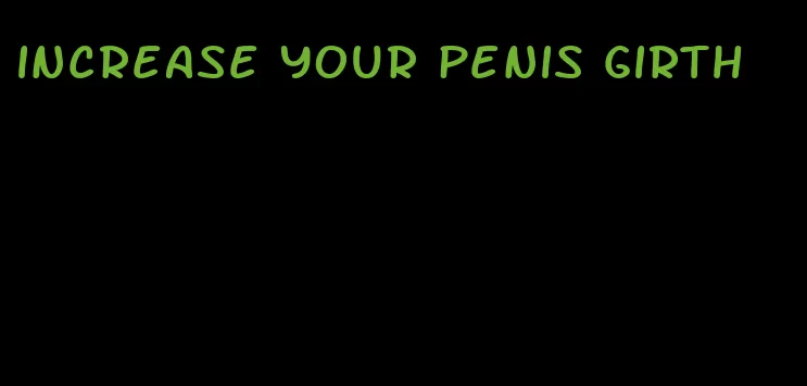 increase your penis girth