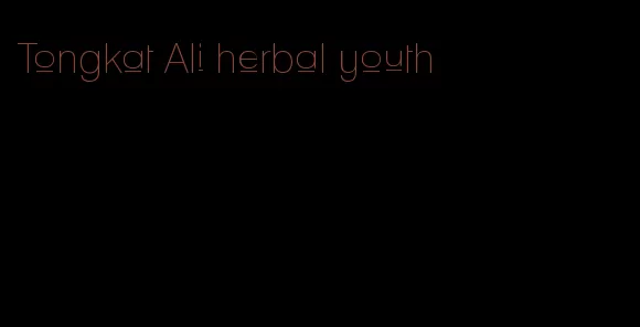 Tongkat Ali herbal youth