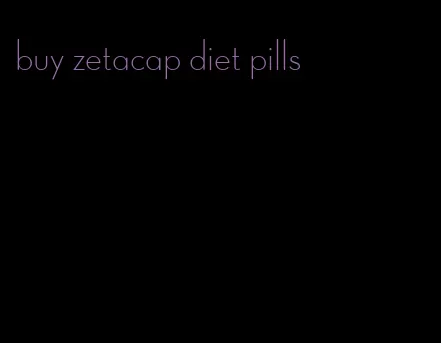 buy zetacap diet pills