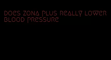 does zona plus really lower blood pressure