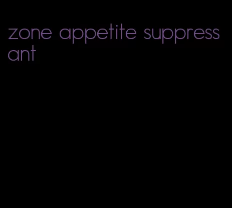 zone appetite suppressant